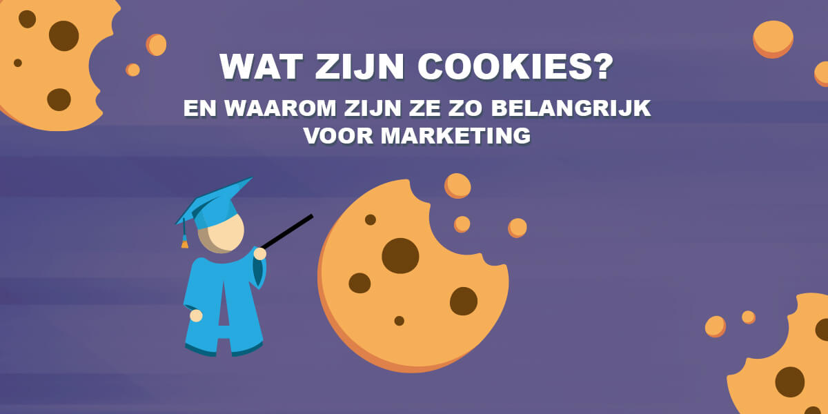 Wat zijn cookies en waarom kan marketing niet zonder?